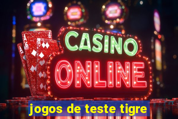 jogos de teste tigre